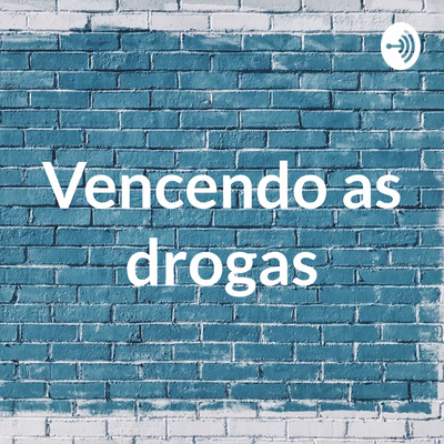 podcast dependencia quimica - vencendo as drogas