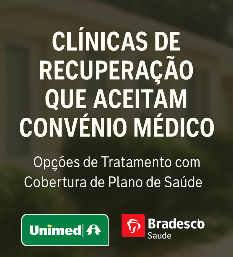 Clínicas de Recuperação que Aceitam Convênio Médico: Opções de Tratamento com Cobertura de Plano de Saúde