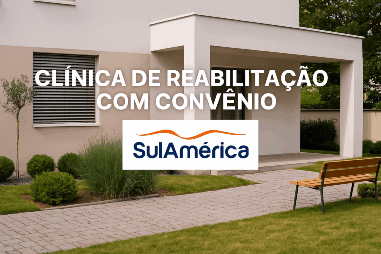 Clínica de Recuperação com Convênio SulAmérica: Atendimento Humanizado e Sem Burocracia